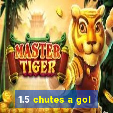 1.5 chutes a gol