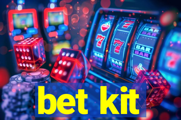 bet kit