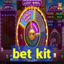 bet kit