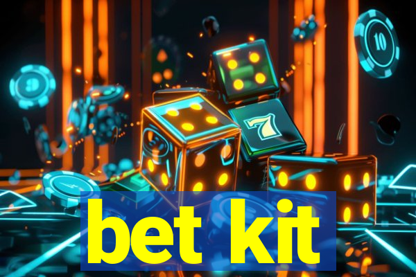 bet kit