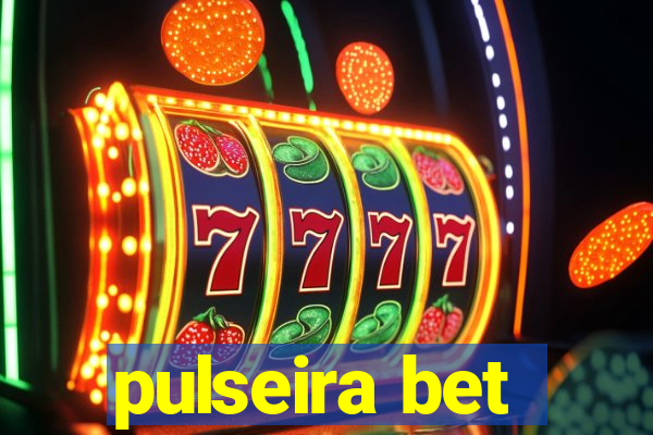 pulseira bet