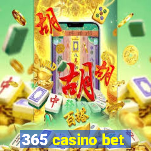 365 casino bet