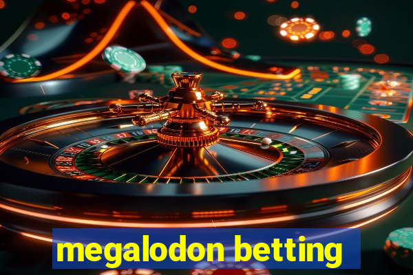 megalodon betting