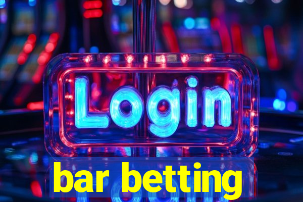 bar betting