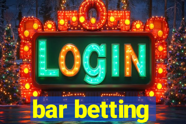 bar betting