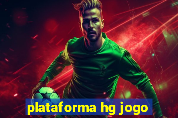 plataforma hg jogo