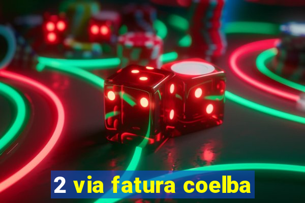 2 via fatura coelba