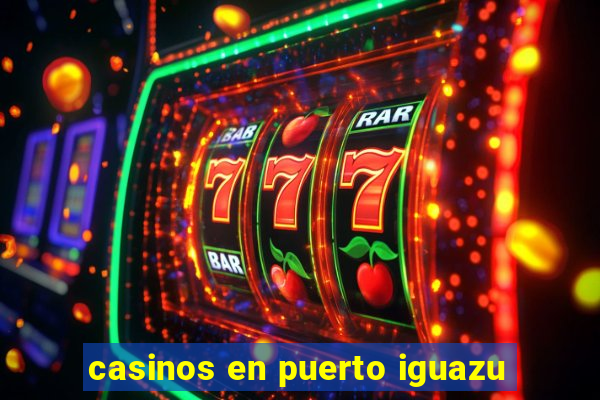 casinos en puerto iguazu