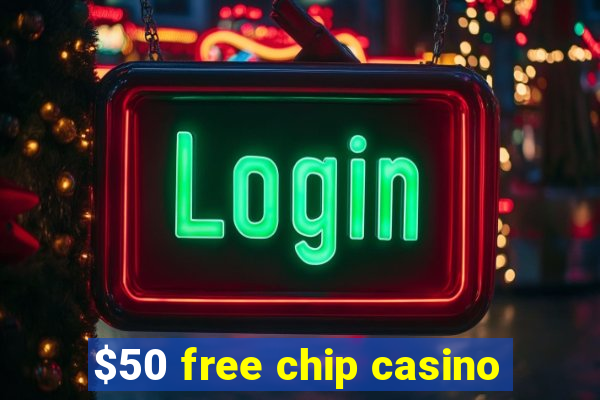 $50 free chip casino