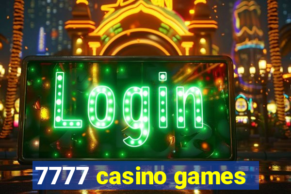 7777 casino games