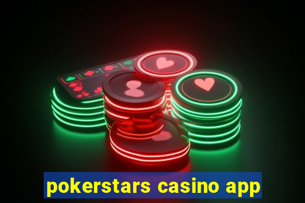 pokerstars casino app