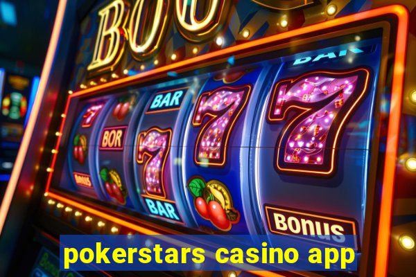 pokerstars casino app