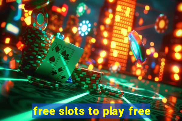 free slots to play free