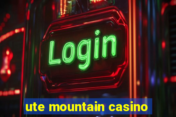 ute mountain casino