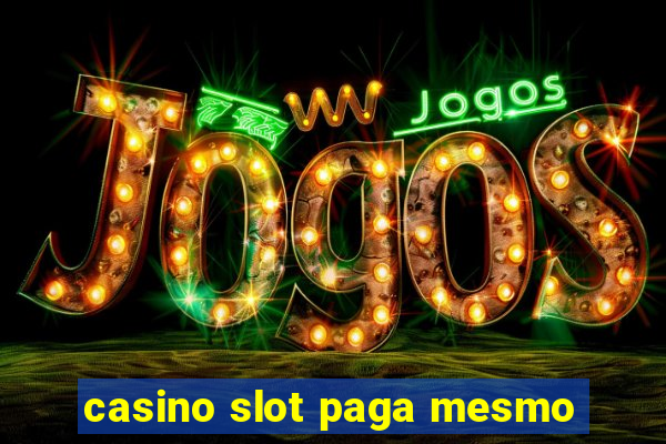 casino slot paga mesmo