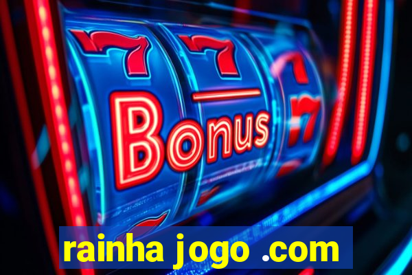 rainha jogo .com