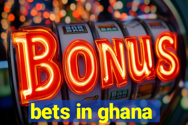 bets in ghana