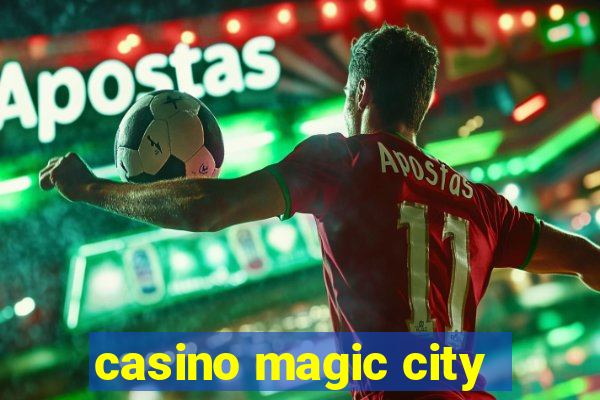 casino magic city