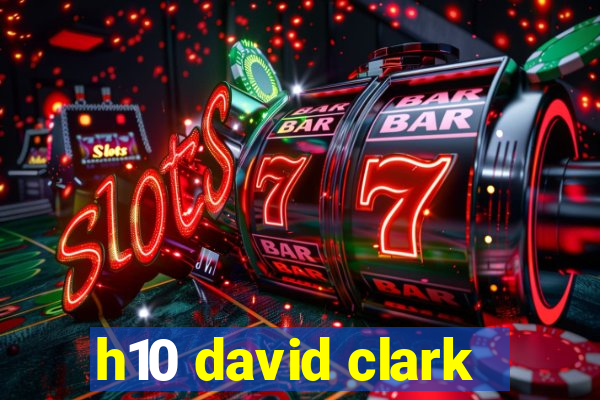 h10 david clark