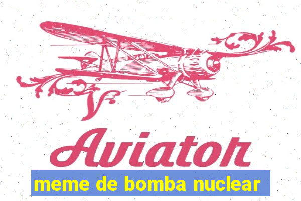 meme de bomba nuclear