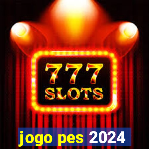 jogo pes 2024