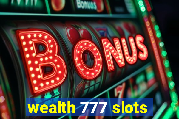 wealth 777 slots