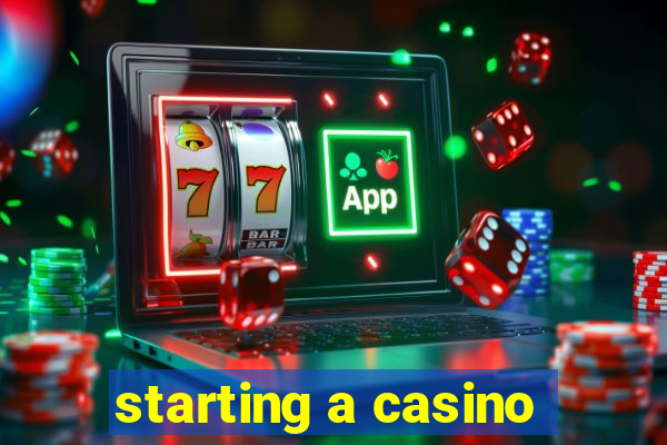 starting a casino