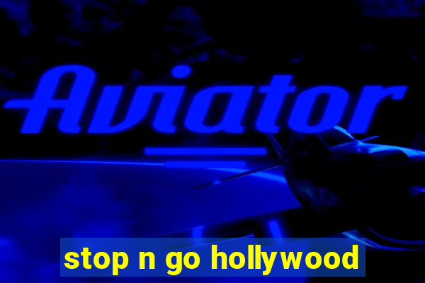 stop n go hollywood