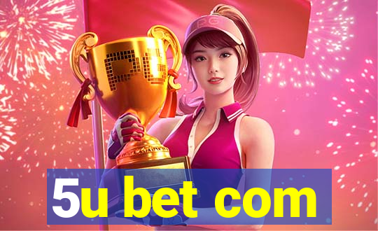 5u bet com