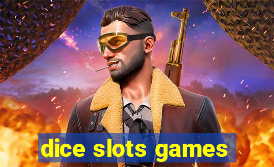 dice slots games