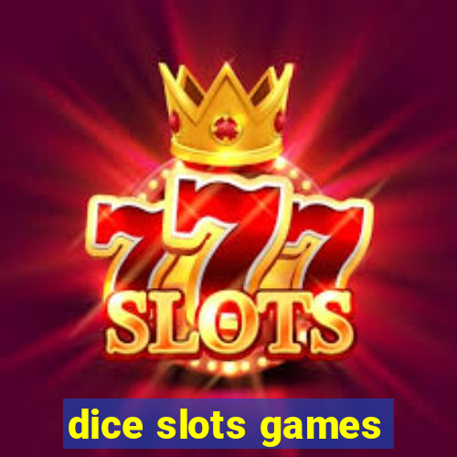 dice slots games