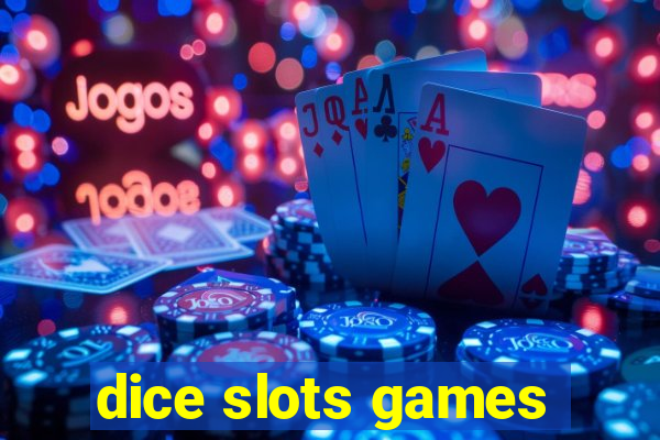 dice slots games