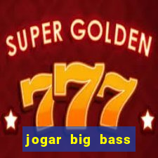 jogar big bass splash gratis