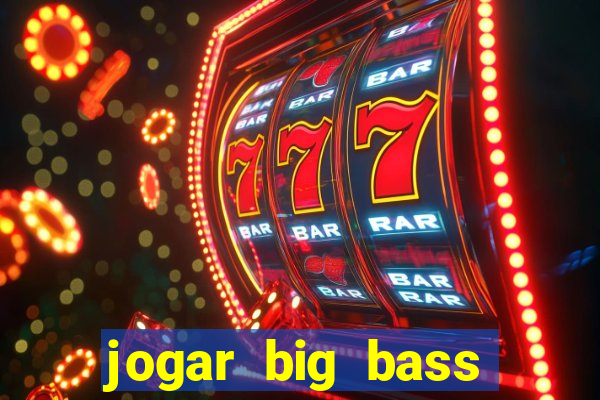 jogar big bass splash gratis