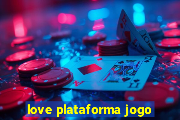 love plataforma jogo