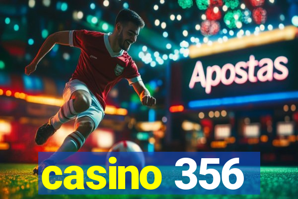 casino 356