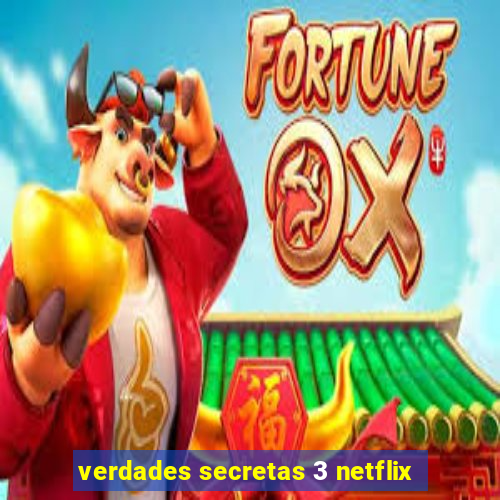 verdades secretas 3 netflix