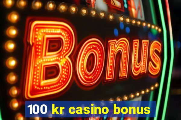 100 kr casino bonus