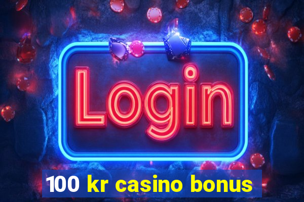 100 kr casino bonus