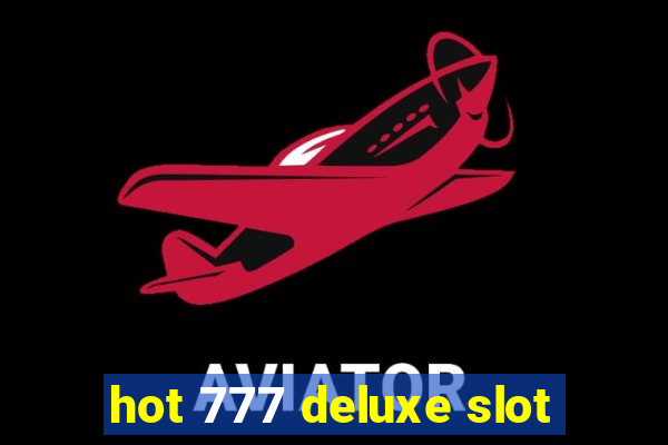 hot 777 deluxe slot