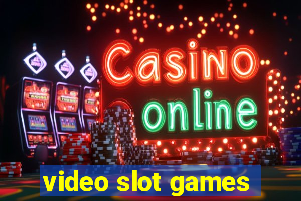 video slot games