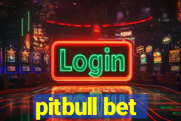 pitbull bet