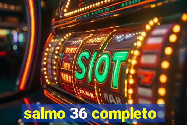 salmo 36 completo