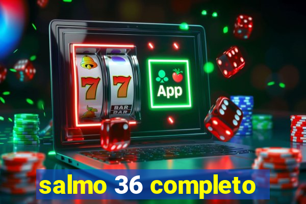 salmo 36 completo