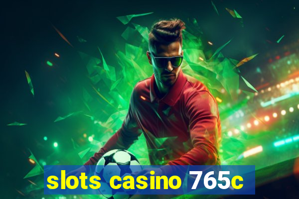 slots casino 765c