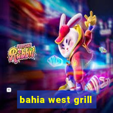 bahia west grill