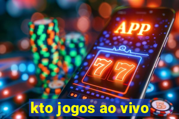 kto jogos ao vivo