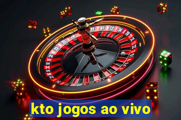 kto jogos ao vivo