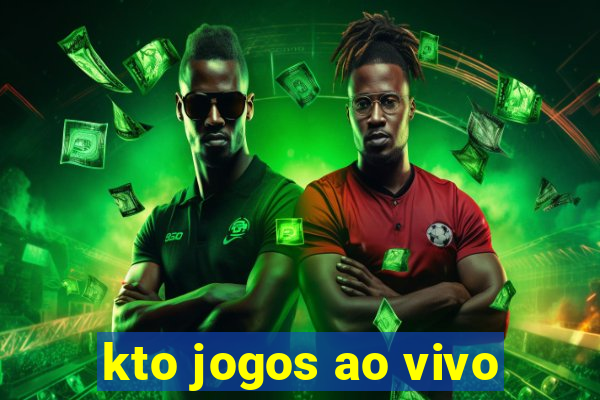 kto jogos ao vivo