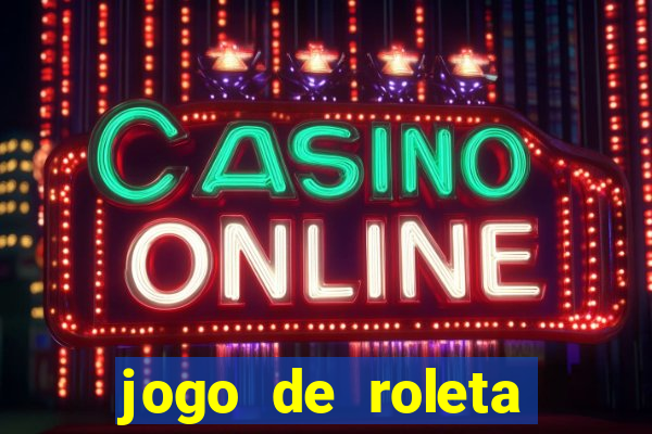 jogo de roleta online para ganhar dinheiro